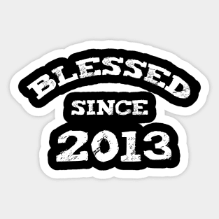 Blessed Since 2013 Cool Blessed Christian Birthday Sticker